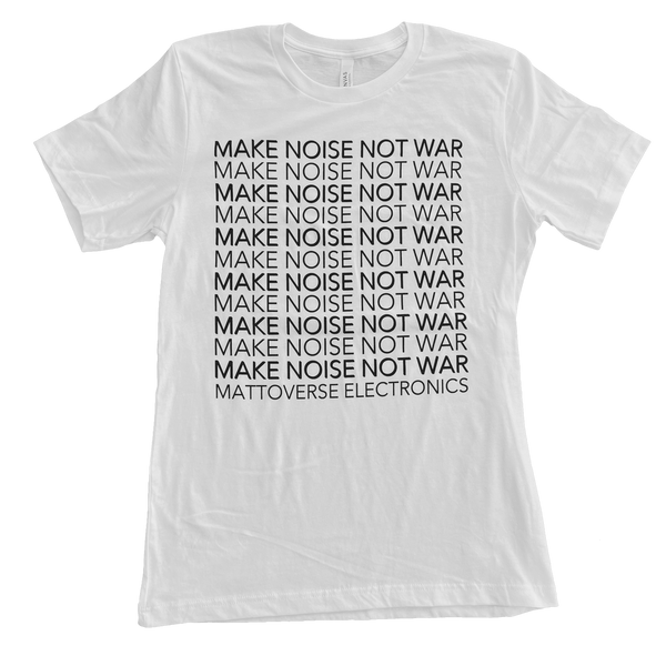 Mattoverse Make Noise Not War T-Shirt (Unisex)