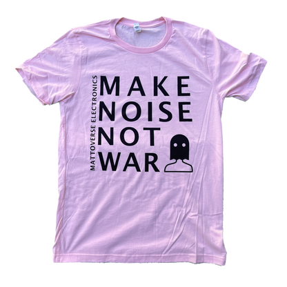 Mattoverse Make Noise Not War T-Shirt (Unisex) - Pink